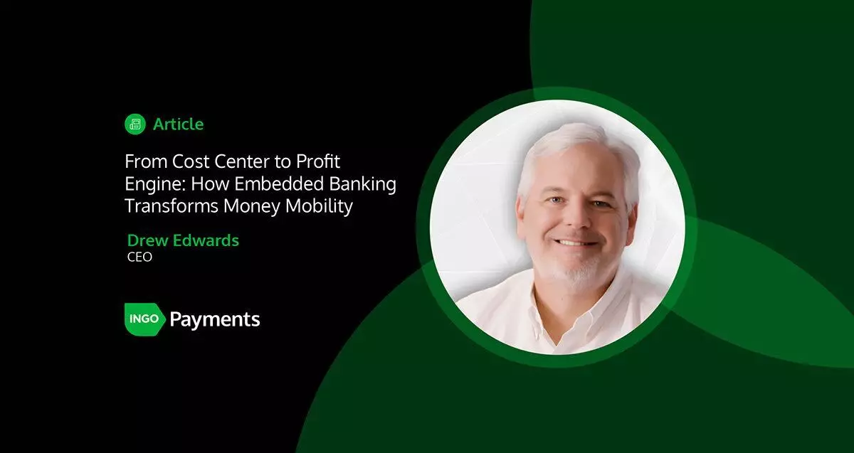 From Cost Center to Profit Engine: How Embedded Banking Transforms Money Mobility