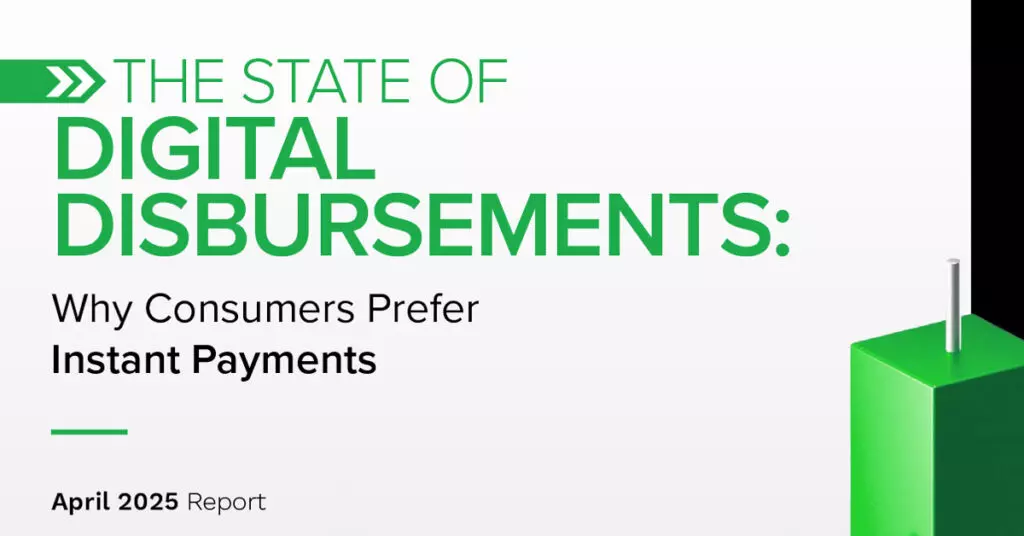 The State of Digital Disbursements: Why Consumers Prefer Instant Payments